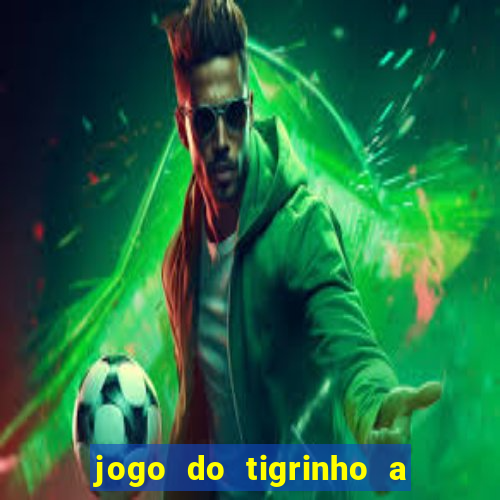 jogo do tigrinho a partir de r$ 1